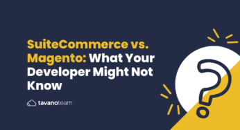 SuiteCommerce vs. Magento: What Your Developer Might Not Know