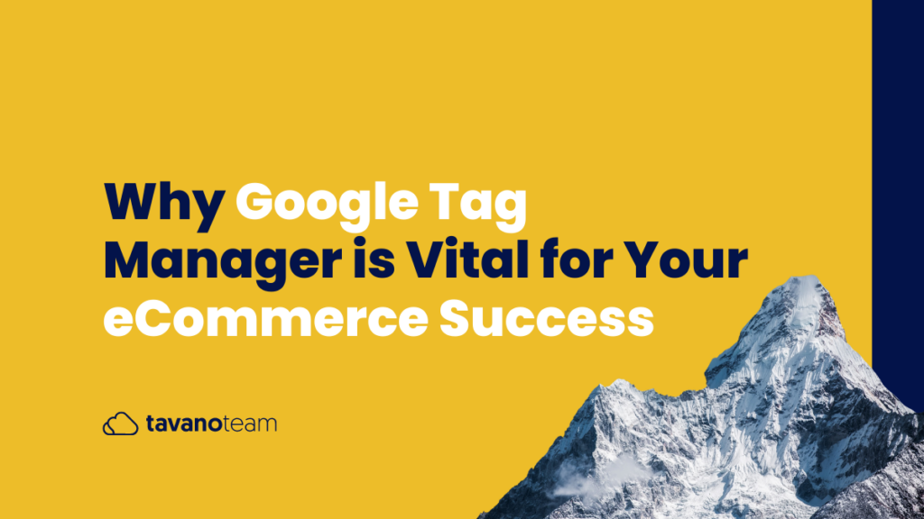 Why-Google-Tag-Manager-is-Vital-for-Your-eCommerce-Success