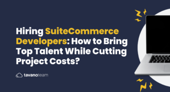 Hiring a SuiteCommerce Developer: How to Bring Top Talent While Cutting Project Costs?