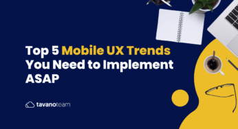 Top 5 Mobile UX Trends You Need to Implement ASAP
