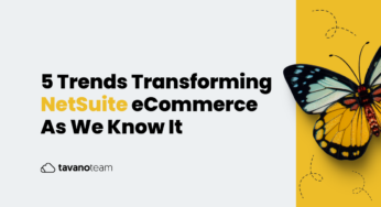 5 Trends Transforming NetSuite eCommerce As We Know It