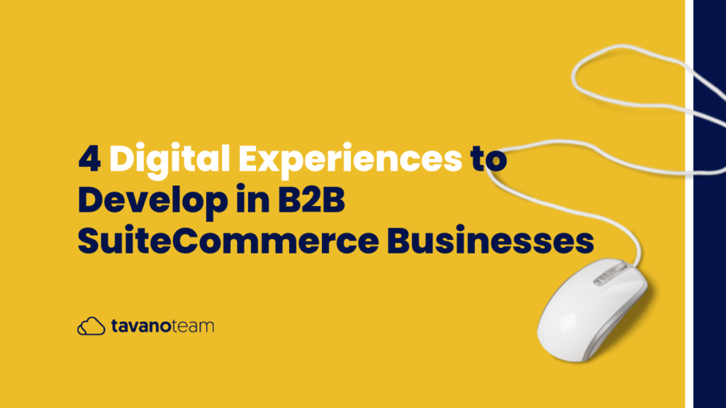 4-Digital-Experiences-to-Develop-in-B2B-SuiteCommerce-Businesses
