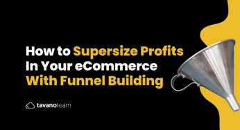 How to Supersize Profits In Your eCommerce With Funnel Building
