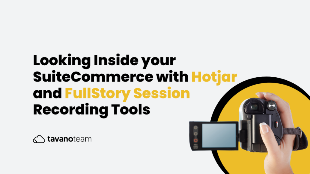 Looking-Inside-your-SuiteCommerce-with-Hotjar-and-FullStory-Session-Recording-Tools