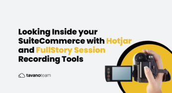 Looking Inside your SuiteCommerce with Hotjar and FullStory Session Recording Tools