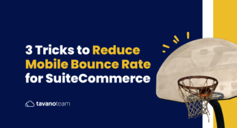 3 Tricks to Reduce Mobile Bounce Rate for SuiteCommerce