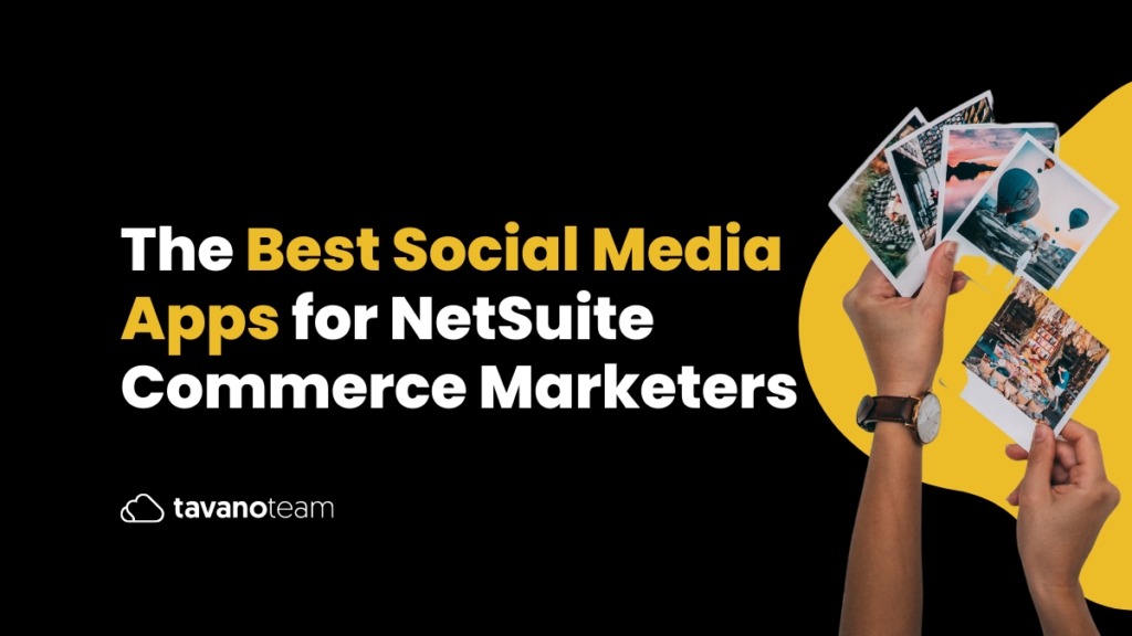 The-Best-Social-Media-Apps-for-NetSuite-Commerce-Marketers