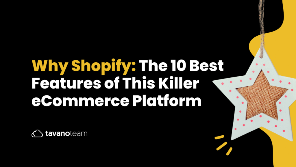 Why-Shopify-The-10-Best-Features-of-This-Killer-eCommerce-Platform