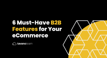 6 Must-Have B2B Features for Your eCommerce