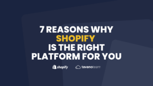 7-reasons-why-shopify-is-the-right-platform-for-you-tavano-team
