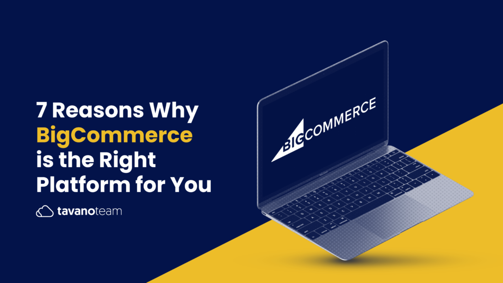 7-Reasons-Why-BigCommerce-is-the-Right-Platform-for-you