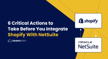 6 Critical Actions to Take Before A NetSuite Shopify Integration