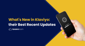 What’s New in Klaviyo: their Best Recent Updates