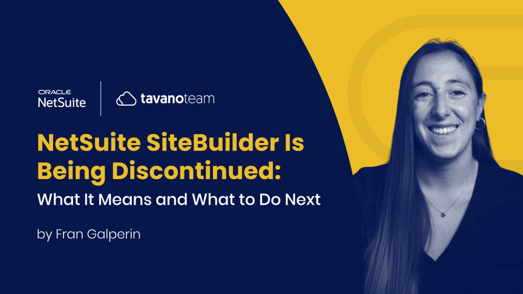 NetSuite SiteBuilder Is Being Discontinued: What It Means and What to Do Next