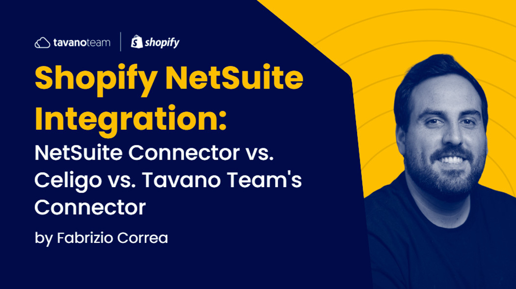 Shopify NetSuite Integration: NetSuite Connector vs. Celigo vs. Tavano Team's Connector