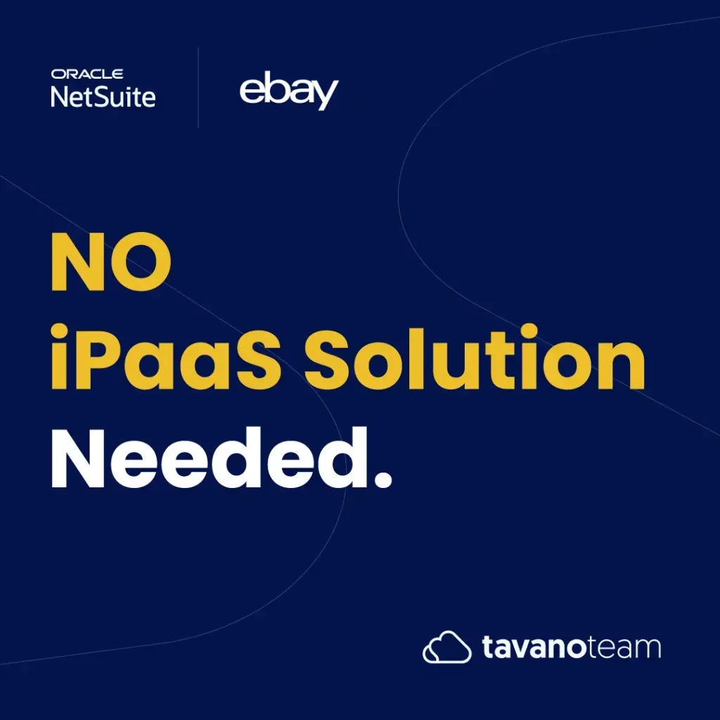 eBay and Oracle NetSuite integration banner by Tavano Team with text "No iPaaS Solution Needed" on a dark blue background, promoting a native connector without third-party platforms.